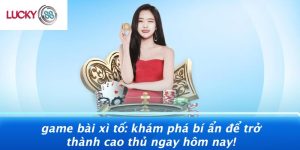 Game Bài Xì Tố: Khám Phá Bí Ẩn Để Trở Thành Cao Thủ Ngay Hôm Nay! 6 Game Bài Xì Tố: Khám Phá Bí Ẩn Để Trở Thành Cao Thủ Ngay Hôm Nay!