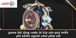 Game Bài Tặng Code: Bí Kíp Săn Quà Miễn Phí Khiến Người Chơi Phát Sốt 13 Game Bài Tặng Code: Bí Kíp Săn Quà Miễn Phí Khiến Người Chơi Phát Sốt