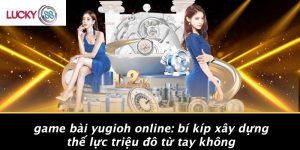 Game Bài Yugioh Online: Bí Kíp Xây Dựng Thế Lực Triệu Đô Từ Tay Không 10 Game Bài Yugioh Online: Bí Kíp Xây Dựng Thế Lực Triệu Đô Từ Tay Không