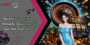Đế Chế Của Cristiano Ronaldo: Quyền Lực Và Sức Hút Trên Sân Cỏ 9 Đế Chế Của Cristiano Ronaldo: Quyền Lực Và Sức Hút Trên Sân Cỏ